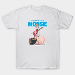 Let's Make Some Noise T-Shirt